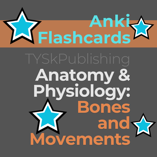 Anatomy and Physiology-Bones and Movements-Anki Flashcards TYSKPublishing