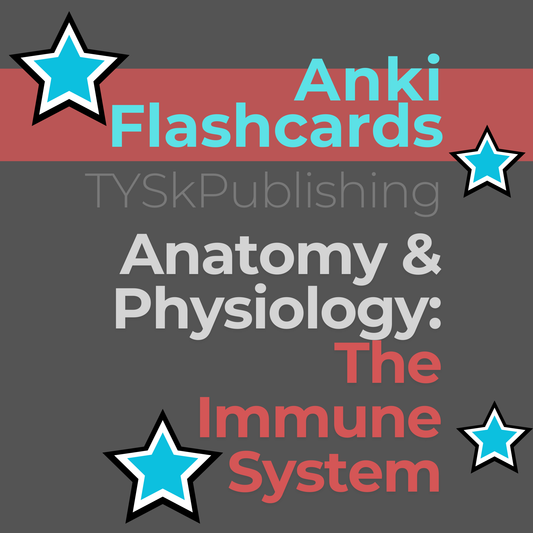 Anatomy and Physiology-Immune System-Anki Flashcards TYSKPublishing